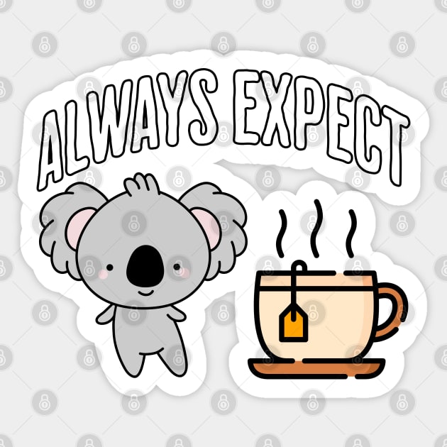 Always Expect Quality (Koala Tea) pun design Sticker by Luxinda